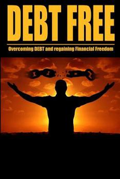 Paperback Debt Free Overcoming Debt And Regaining Financial Freedom Book