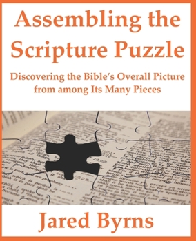 Paperback Assembling the Scripture Puzzle: Discovering the Bible's Overall Picture from among Its Many Pieces Book