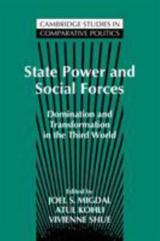 State Power and Social Forces: Domination and Transformation in the Third World (Cambridge Studies in Comparative Politics) - Book  of the Cambridge Studies in Comparative Politics