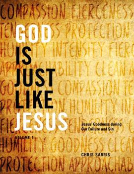 Paperback God Is Just Like Jesus: Jesus' Goodness During Our Failures & Sins Book