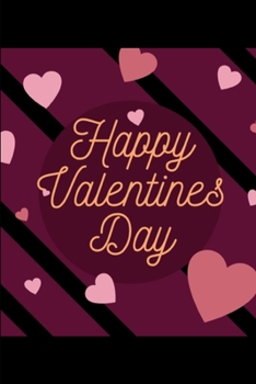 Happy Valentines Day: Lined Notebook Journal - For Valentine's Day Celebration Couples Partners Lovers - Novelty Themed Gifts