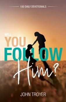 Paperback Will You Follow Him?: 100 Daily Devotionals Book