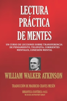 Paperback Lectura Practica de Mentes: Un Curso De Lecciones Sobre Transferencia De Pensamiento, Telepatía, Corrientes Mentales, Conexión Mental [Spanish] Book