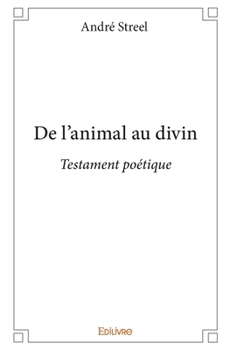 Paperback De l'animal au divin: Testament poétique [French] Book