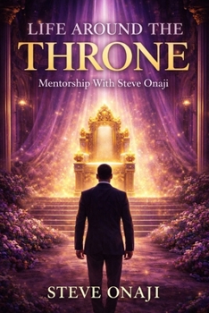 Paperback Life Around the Throne: Mentorship with Steve Onaji Book