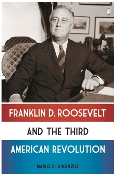 Hardcover Franklin D. Roosevelt and the Third American Revolution Book