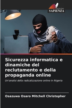 Paperback Sicurezza informatica e dinamiche del reclutamento e della propaganda online [Italian] Book