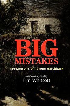 Paperback Big Mistakes: The Memoirs Of Tyrone Hatchback Book