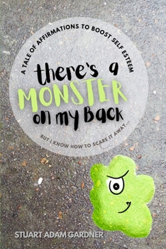 Paperback There's a Monster on my Back: A tale of affirmations to help boost self-esteem Book