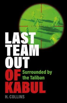 Paperback Last Team Out of Kabul: Surrounded by the Taliban Book