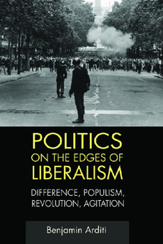 Paperback Politics on the Edges of Liberalism: Difference, Populism, Revolution, Agitation Book