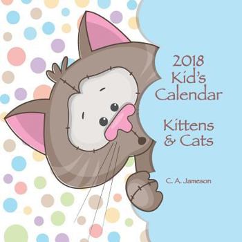 Paperback 2018 Kid's Calendar: Kittens & Cats Book