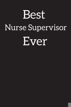 Paperback Best Nurse Supervisor Ever: Lined Notebook, Composition Book, Diary, Journal, Doodling, Sketching, Notes, Gift for Birthday, Halloween, Christmas, Book