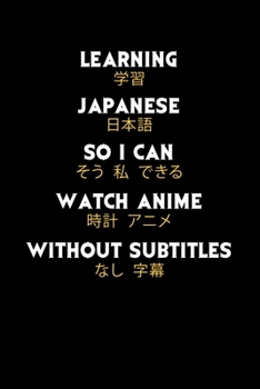 Learning Japanese So I Can Watch Anime Without Subtitles: 120 Pages I 6x9 I Monthly Planner I Funny Manga & Japanese Animation Lover Gifts