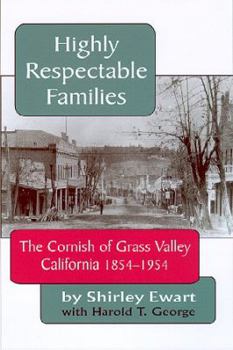 Highly Respectable Families: The Cornish of Grass Valley, California 1854-1954 (Nevada County Pioneers Series)