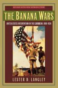 Paperback The Banana Wars: United States Intervention in the Caribbean, 1898-1934 Book