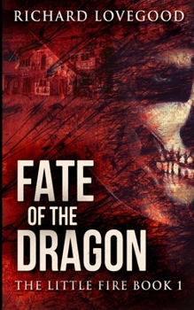 Paperback Fate Of The Dragon (The Little Fire Book 1) Book
