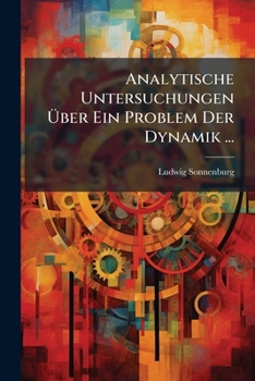Paperback Analytische Untersuchungen Über Ein Problem Der Dynamik ... [German] Book