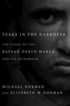 Hardcover Tears in the Darkness: The Story of the Bataan Death March and Its Aftermath Book