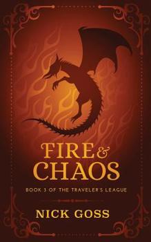 Paperback Fire and Chaos: Book 3 of the Traveler's League Book