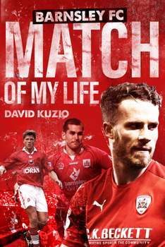 Hardcover Barnsley Match of My Life: Oakwell Legends Relive Their Greatest Games Book