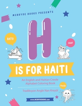 Paperback H is for Haiti: An English and Haitian Creole Alphabet Coloring Book