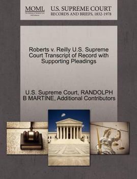 Paperback Roberts V. Reilly U.S. Supreme Court Transcript of Record with Supporting Pleadings Book