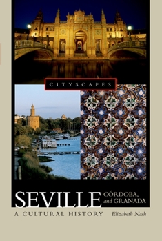 Paperback Seville, Córdoba, and Granada: A Cultural History Book