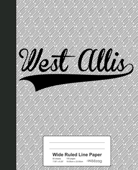 Paperback Wide Ruled Line Paper: WEST ALLIS Notebook Book