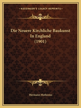 Paperback Die Neuere Kirchliche Baukunst In England (1901) [German] Book