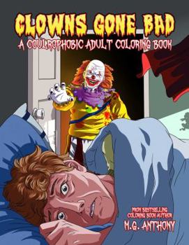 Paperback Clowns Gone Bad: A Coulrophobic Coloring Book for Adults Book