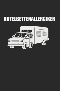 Hotelbettenallergiker: Wohnmobil & Wohnwagen Notizbuch 6'x9' Punktiert Geschenk für Camping & Campingplatz (German Edition)