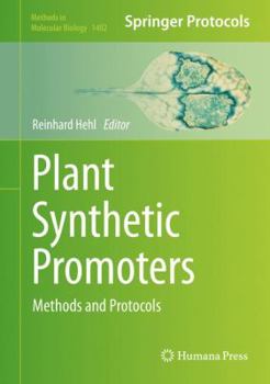 Plant Synthetic Promoters: Methods and Protocols - Book #1482 of the Methods in Molecular Biology
