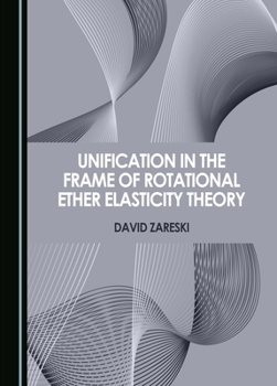 Hardcover Unification in the Frame of Rotational Ether Elasticity Theory Book