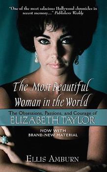 Mass Market Paperback The Most Beautiful Woman in the World: The Obsessions, Passions, and Courage of Elizabeth Taylor Book