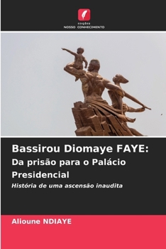 Bassirou Diomaye FAYE: Da prisão para o Palácio Presidencial