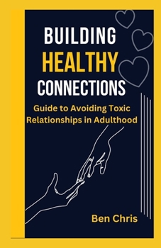 Paperback building healthy connections: A guide to avoiding toxic relationship in adulthood Book