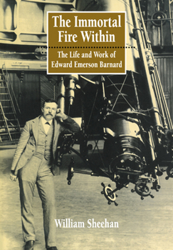 Paperback The Immortal Fire Within: The Life and Work of Edward Emerson Barnard Book