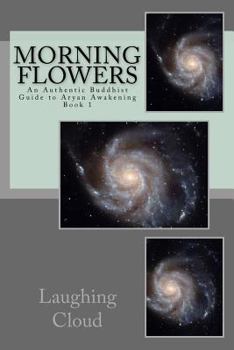 Paperback Morning Flowers: An Authentic Buddhist Guide to Aryan Awakening Book