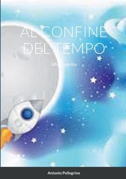 Paperback Al Confine del Tempo: Silloge poetica [Italian] Book