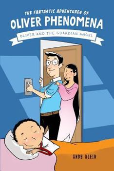 Paperback The Fantastic Adventures of Oliver Phenomena: Oliver and the Guardian Angel Book