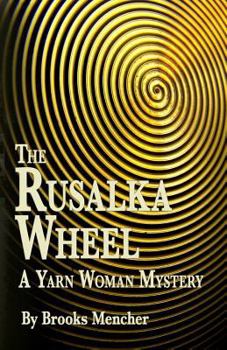 Paperback The Rusalka Wheel: A Yarn Woman Mystery Book