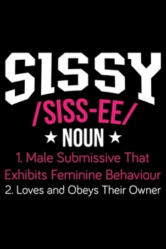 SISSY /SI SS-EE/ *NOUN*: A   Journal, Notepad, or Diary to write down your thoughts. - 120 Page - 6x9 -   College Ruled Journal - Writing Book, Personal Writing Space, Dood