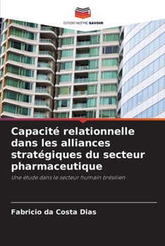 Paperback Capacité relationnelle dans les alliances stratégiques du secteur pharmaceutique [French] Book
