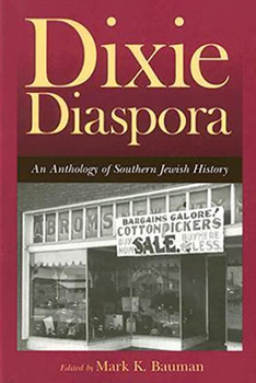 Dixie Diaspora: An Anthology of Southern Jewish History (Judaic Studies Series)