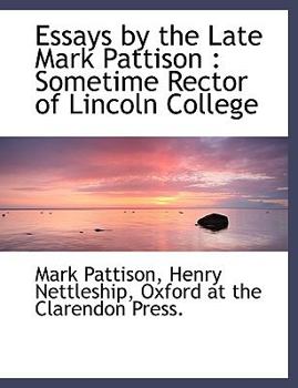 Paperback Essays by the Late Mark Pattison: Sometime Rector of Lincoln College Book