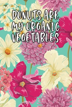 Paperback Donuts Are My Organic Vegetables: Keto Diet Diary Book