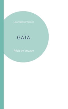 Paperback Gaïa: Récit de voyage [French] Book