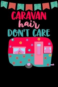 Paperback Caravan Hair Don't Care: Great book to keep notes from your camping trips and adventures or to use as an everyday notebook, planner or journal. Book