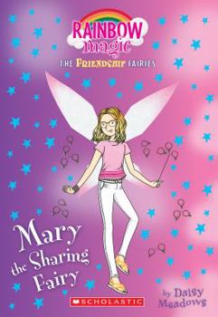 Mary the Sharing Fairy - Book #2 of the Friendship Fairies